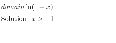 The domain of ln(1+x) is x>-1
